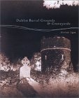 Dublin Burial Grounds and Graveyards